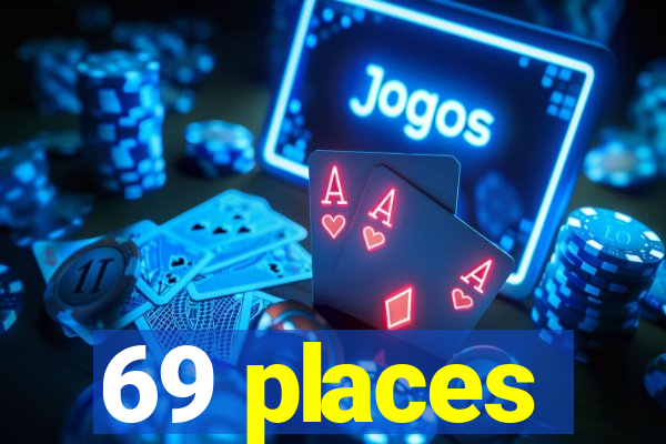 69 places